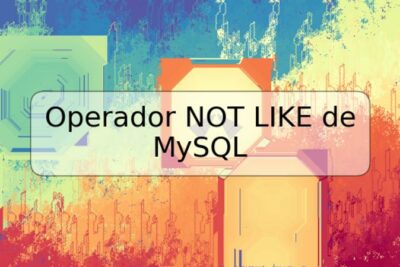 Operador NOT LIKE de MySQL