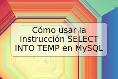 Cómo usar la instrucción SELECT INTO TEMP en MySQL