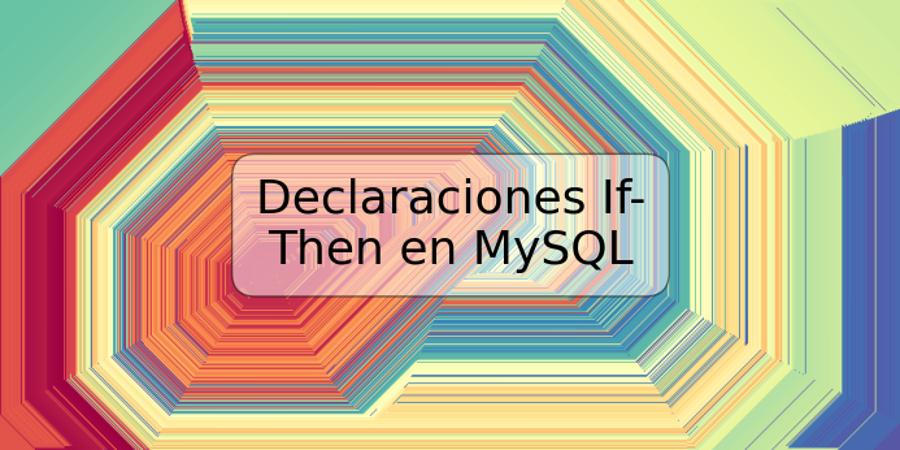 Declaraciones If-Then en MySQL