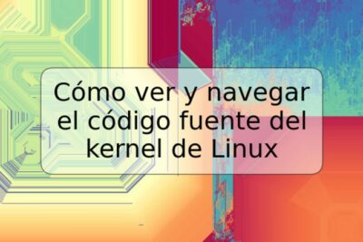 Cómo ver y navegar el código fuente del kernel de Linux