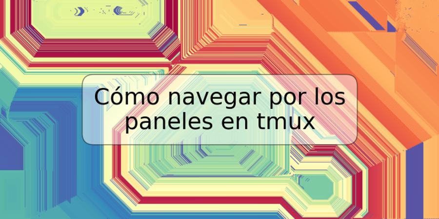 Cómo navegar por los paneles en tmux