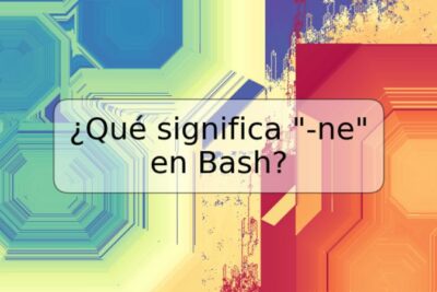 ¿Qué significa "-ne" en Bash?