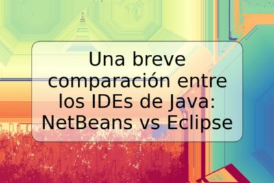 Una breve comparación entre los IDEs de Java: NetBeans vs Eclipse