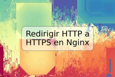 Redirigir HTTP a HTTPS en Nginx