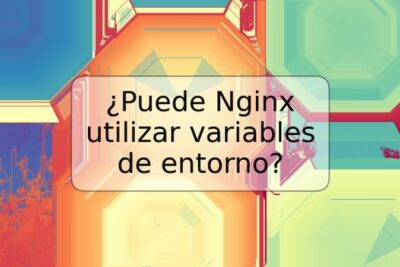 ¿Puede Nginx utilizar variables de entorno?