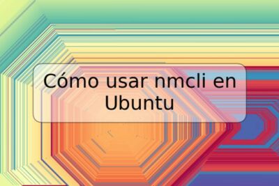 Cómo usar nmcli en Ubuntu