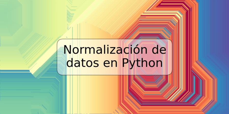 Normalización de datos en Python