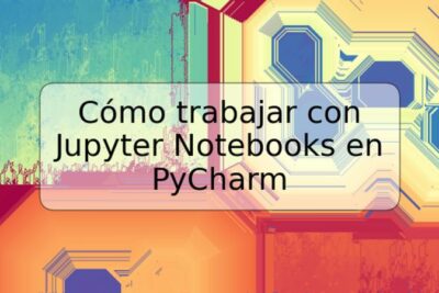 Cómo trabajar con Jupyter Notebooks en PyCharm