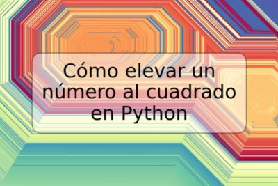 Cómo elevar un número al cuadrado en Python