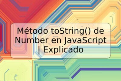 Método toString() de Number en JavaScript | Explicado