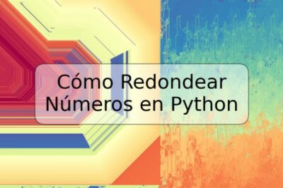 Cómo Redondear Números en Python