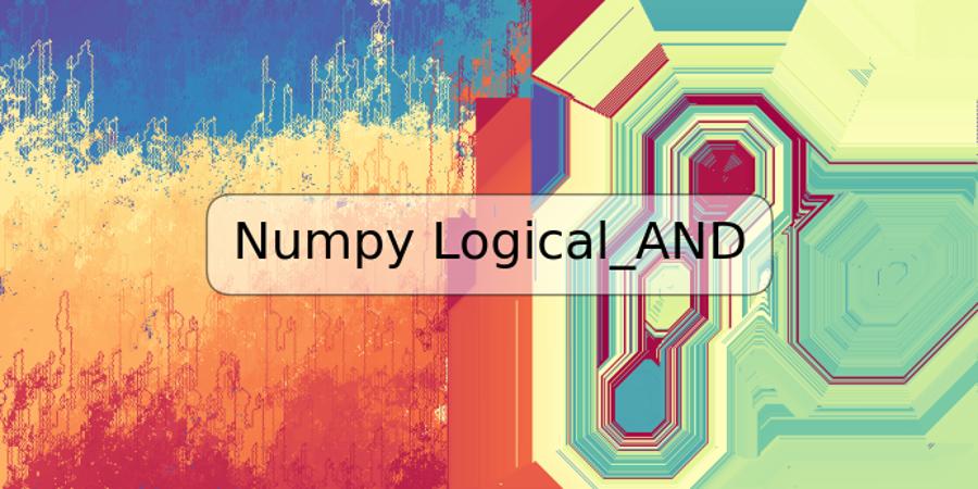 Numpy Logical_AND