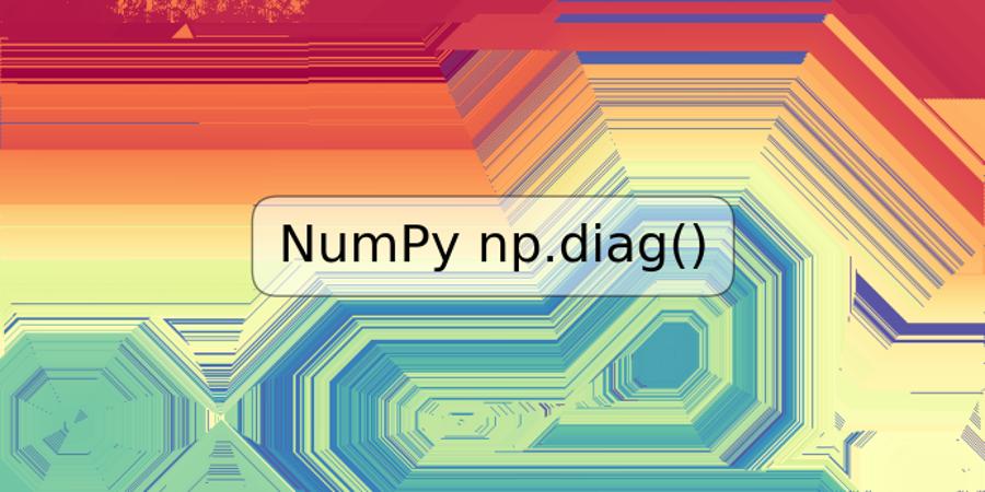 NumPy np.diag()