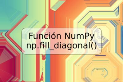 Función NumPy np.fill_diagonal()