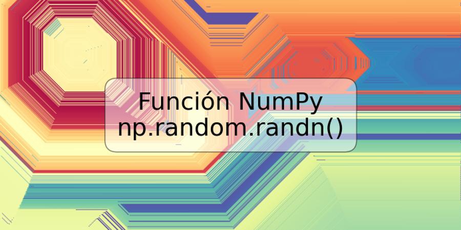 Función NumPy np.random.randn()