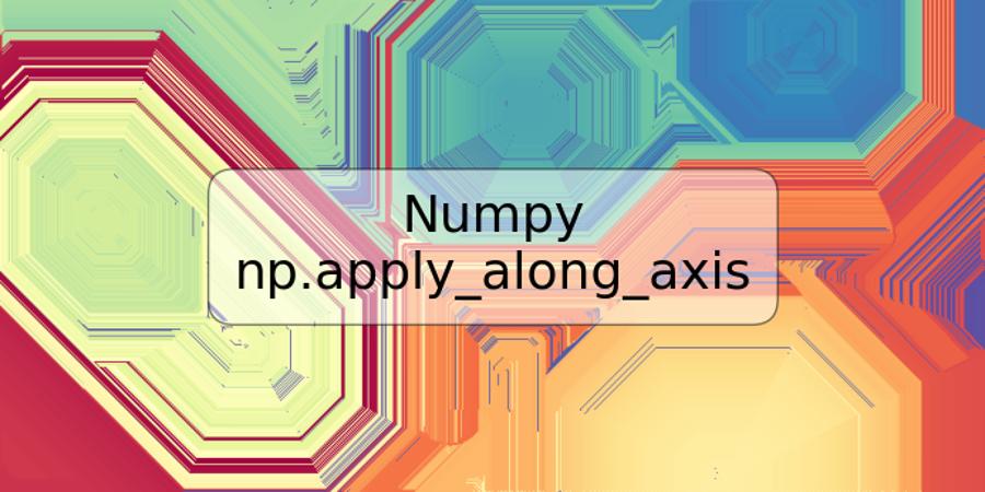Numpy np.apply_along_axis