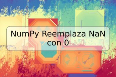 NumPy Reemplaza NaN con 0