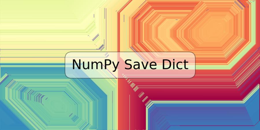 NumPy Save Dict