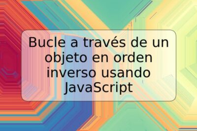 Bucle a través de un objeto en orden inverso usando JavaScript