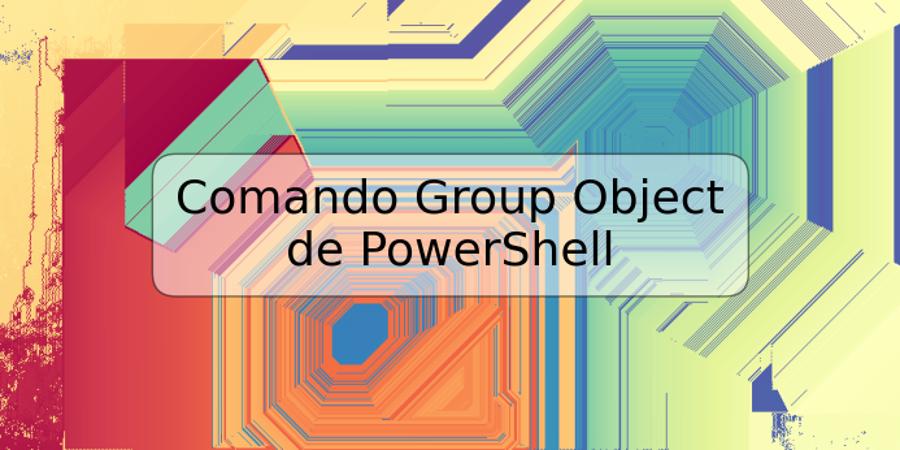 Comando Group Object de PowerShell