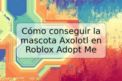 Cómo conseguir la mascota Axolotl en Roblox Adopt Me