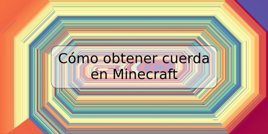 Cómo obtener cuerda en Minecraft