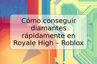 Cómo conseguir diamantes rápidamente en Royale High – Roblox