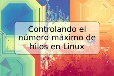 Controlando el número máximo de hilos en Linux