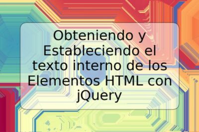 Obteniendo y Estableciendo el texto interno de los Elementos HTML con jQuery