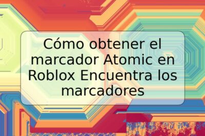 Cómo obtener el marcador Atomic en Roblox Encuentra los marcadores