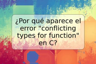¿Por qué aparece el error "conflicting types for function" en C?
