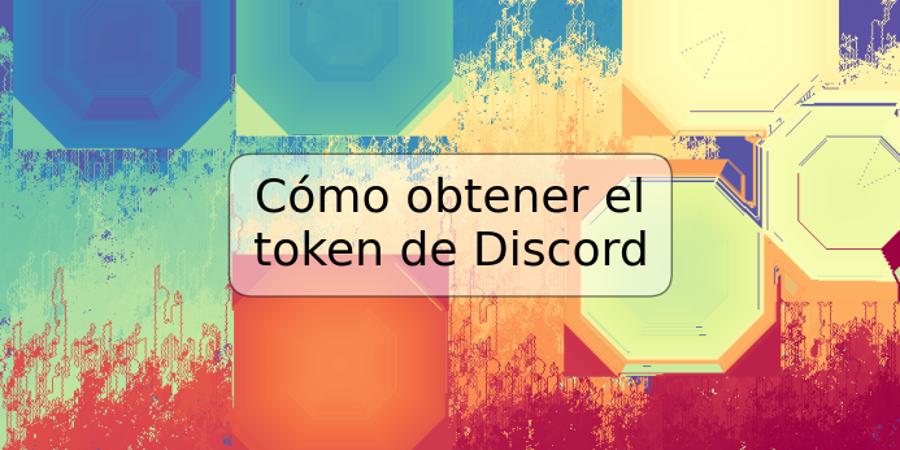 Cómo obtener el token de Discord