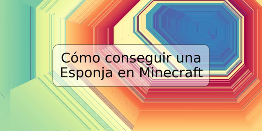 Cómo conseguir una Esponja en Minecraft