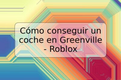 Cómo conseguir un coche en Greenville - Roblox