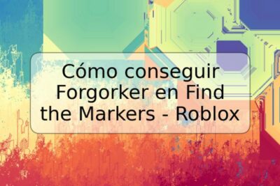 Cómo conseguir Forgorker en Find the Markers - Roblox