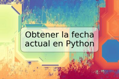 Obtener la fecha actual en Python