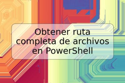 Obtener ruta completa de archivos en PowerShell