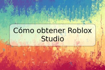 Cómo obtener Roblox Studio