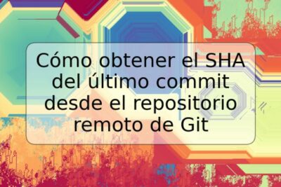 Cómo obtener el SHA del último commit desde el repositorio remoto de Git
