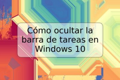 Cómo ocultar la barra de tareas en Windows 10