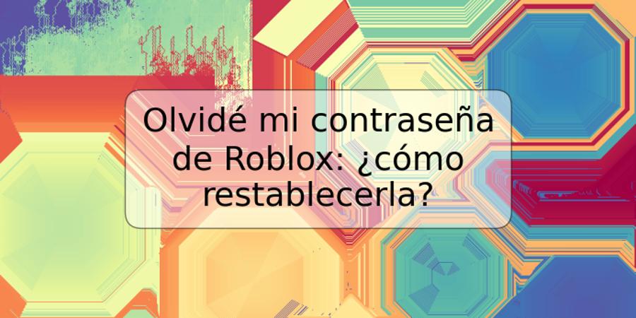 Olvidé mi contraseña de Roblox: ¿cómo restablecerla?