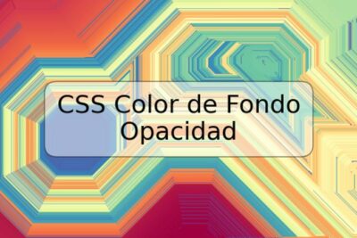 CSS Color de Fondo Opacidad