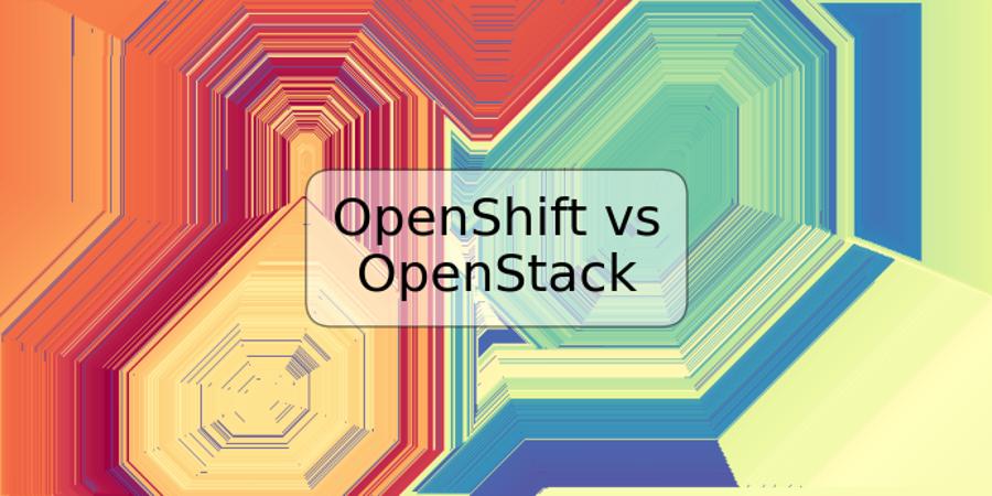 OpenShift vs OpenStack