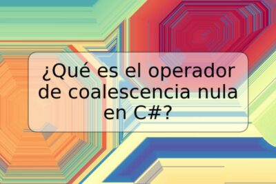 ¿Qué es el operador de coalescencia nula en C#?