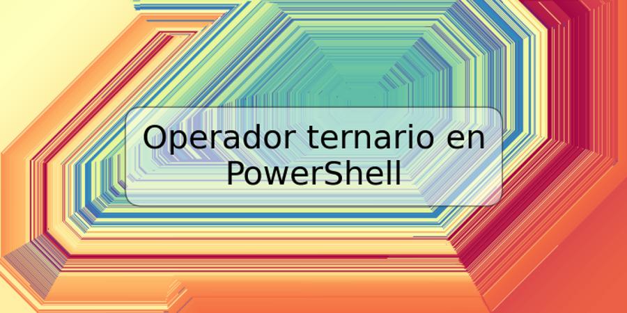 Operador ternario en PowerShell