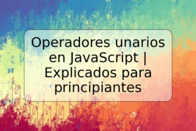 Operadores unarios en JavaScript | Explicados para principiantes