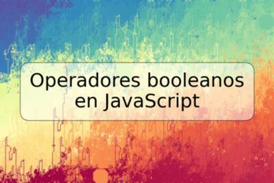 Operadores booleanos en JavaScript