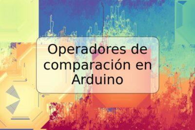 Operadores de comparación en Arduino