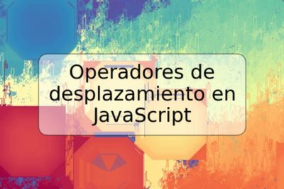 Operadores de desplazamiento en JavaScript