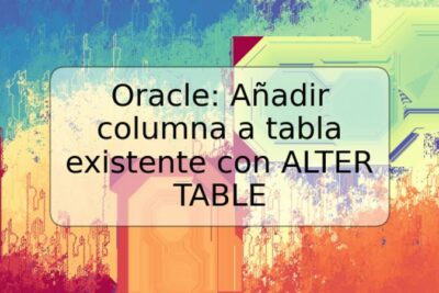 Oracle: Añadir columna a tabla existente con ALTER TABLE
